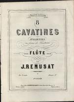 8 Cavatines Italiennes en forme de Fantaisies pour Flûte seule, 1re. Suite